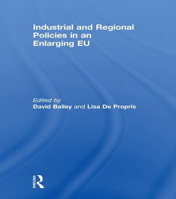 Industrial and Regional Policies in an Enlarging EU by David Bailey