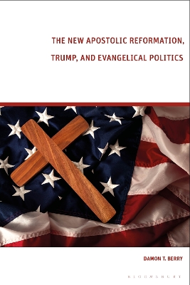 The New Apostolic Reformation, Trump, and Evangelical Politics: The Prophecy Voter by Damon T. Berry