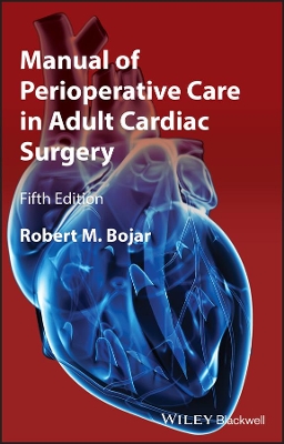 Manual of Perioperative Care in Adult Cardiac Surgery by Robert M. Bojar
