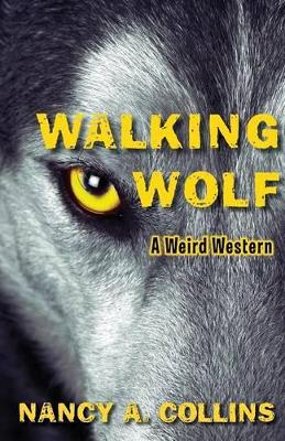 Walking Wolf by Nancy A. Collins