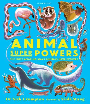 Animal Super Powers: The Most Amazing Ways Animals Have Evolved book