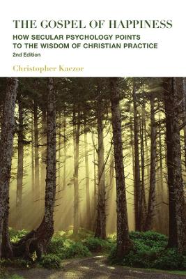The Gospel of Happiness – How Secular Psychology Points to the Wisdom of Christian Practice book