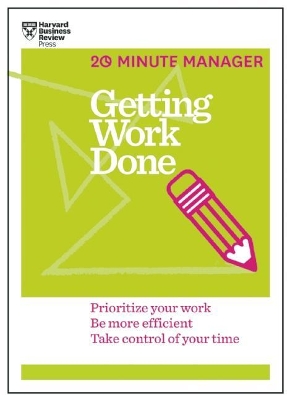 Getting Work Done (HBR 20-Minute Manager Series) book