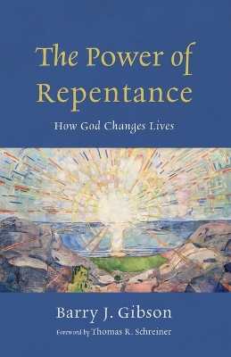 The Power of Repentance: How God Changes Lives by Barry J Gibson