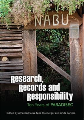 Research, Records and Responsibility: Ten Years of PARADISEC book