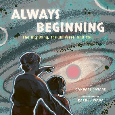 Always Beginning: The Big Bang, the Universe and You book