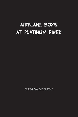 Airplane Boys at Platinum River: Airplane Boys #5 book