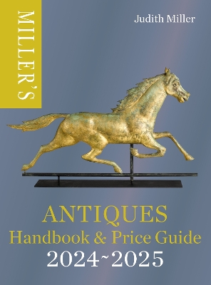 Miller’s Antiques Handbook & Price Guide 2024-2025 by Judith Miller