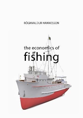 The Economics of Fishing by Professor Rögnvaldur Hannesson