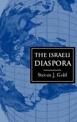 The Israeli Diaspora by Steven J. Gold