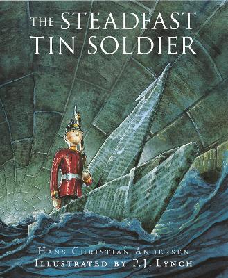 Steadfast Tin Soldier by P J Lynch