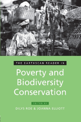 The Earthscan Reader in Poverty and Biodiversity Conservation by Dilys Roe