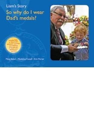 Liam's Story: So Why Do I Wear Dad's Medals? book