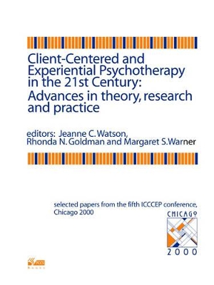 Client-centered and Experiential Psychotherapy in the 21st Century by Jeanne C. Watson