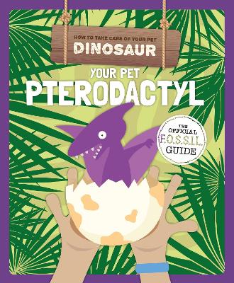 Your Pet Pterodactyl by Kirsty Holmes