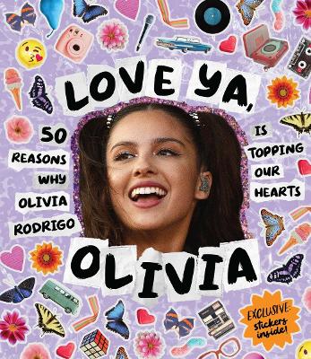 Love Ya, Olivia: 50 reasons why Olivia Roderigo is topping our hearts book