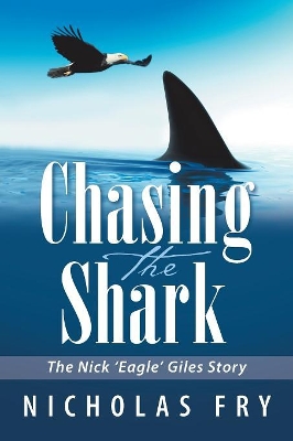 Chasing the Shark: The Nick 'Eagle' Giles Story book