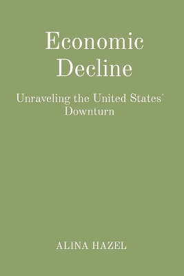 Economic Decline: Unraveling the United States' Downturn book