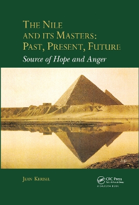 The Nile and Its Masters: Past, Present, Future: Source of Hope and Anger book