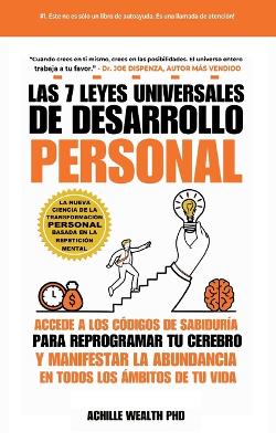 Las 7 Leyes Universales De Desarrollo Personal: Accede A Los Códigos De Sabiduría Para Reprogramar Tu Cerebro Y Manifestar La Abundancia En Todos Los Ámbitos De Tu Vida book