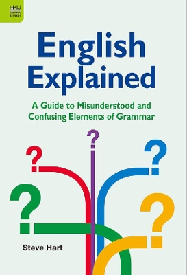 English Explained: A Guide to Misunderstood and Confusing Elements of Grammar book