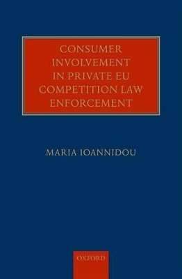 Consumer Involvement in Private EU Competition Law Enforcement book