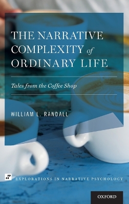 The Narrative Complexity of Ordinary Life by William L. Randall