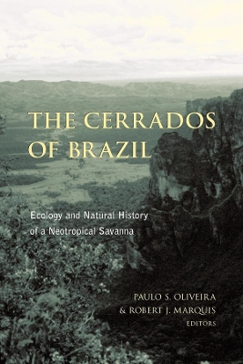 The Cerrados of Brazil: Ecology and Natural History of a Neotropical Savanna by Paulo Oliveira