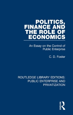 Politics, Finance and the Role of Economics: An Essay on the Control of Public Enterprise book