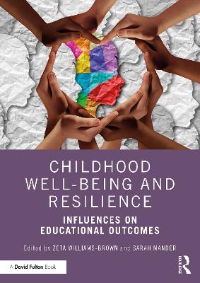 Childhood Well-being and Resilience: Influences on Educational Outcomes book