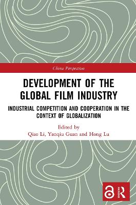 Development of the Global Film Industry: Industrial Competition and Cooperation in the Context of Globalization book