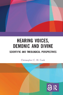 Hearing Voices, Demonic and Divine: Scientific and Theological Perspectives by Christopher C. H. Cook