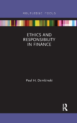 Ethics and Responsibility in Finance by Paul H. Dembinski