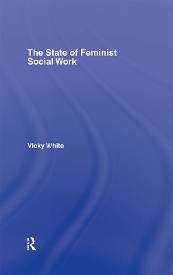 The State of Feminist Social Work by Vicky White