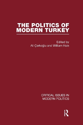 Politics of Modern Turkey: v. 2 by Ali Carkoglu