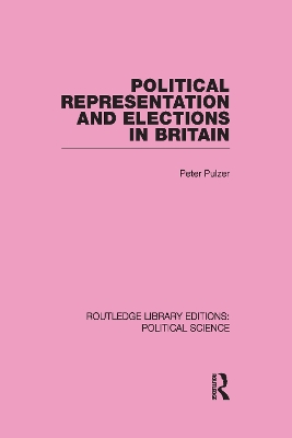 Political Representation and Elections in Britain by Peter Pulzer