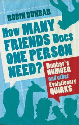 How Many Friends Does One Person Need? by Robin Dunbar