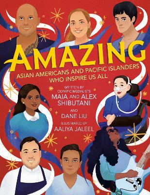 Amazing: Asian Americans and Pacific Islanders Who Inspire Us All book