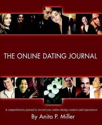 The Online Dating Journal: A comprehensive journal to record your online dating contacts and experiences book