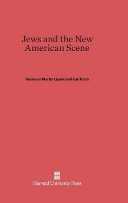 Jews and the New American Scene by Seymour Martin Lipset
