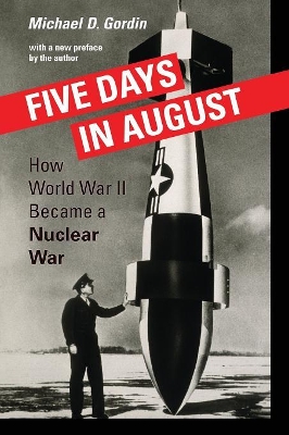 Five Days in August by Professor Michael D. Gordin