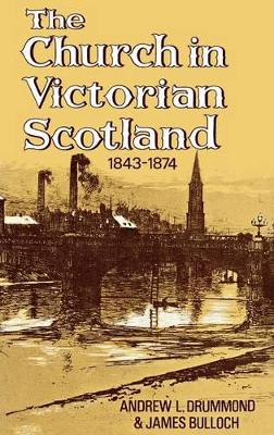 The Church in Victorian Scotland 1843-1874 book