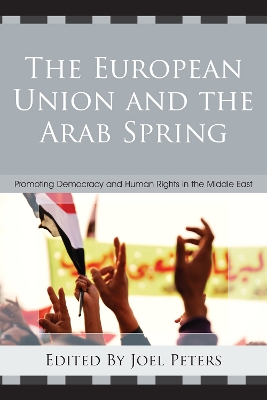 European Union and the Arab Spring by Joel Peters