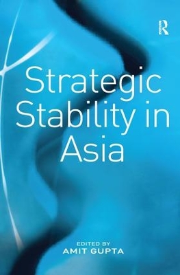 Strategic Stability in Asia by Amit Gupta