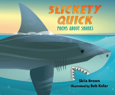 Slickety Quick: Poems about Sharks book