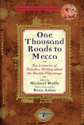 One Thousand Roads to Mecca by Michael Wolfe