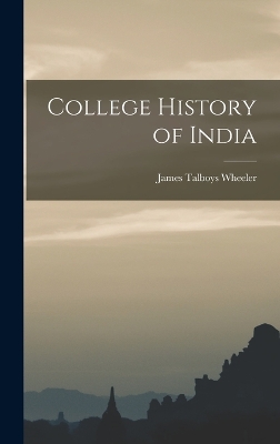 College History of India by James Talboys Wheeler