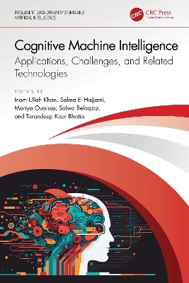 Cognitive Machine Intelligence: Applications, Challenges, and Related Technologies book