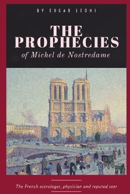 The Prophecies of Michel de Nostredame by - Nostradamus