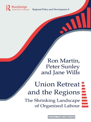 Union Retreat and the Regions: The Shrinking Landscape of Organised Labour book